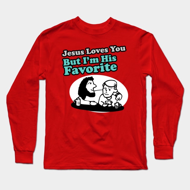 Jesus Loves You But I'm His Favorite Long Sleeve T-Shirt by Clutch Tees